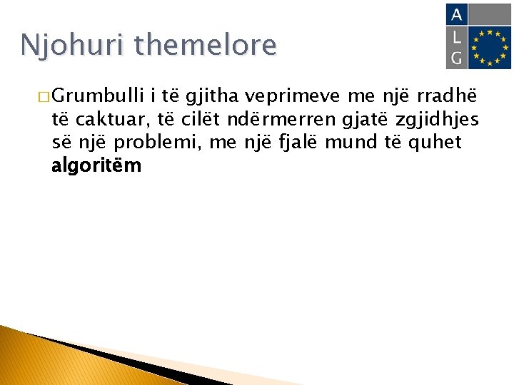 Njohuri themelore � Grumbulli i të gjitha veprimeve me një rradhë të caktuar, të