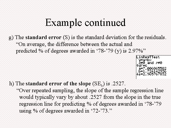 Example continued g) The standard error (S) is the standard deviation for the residuals.