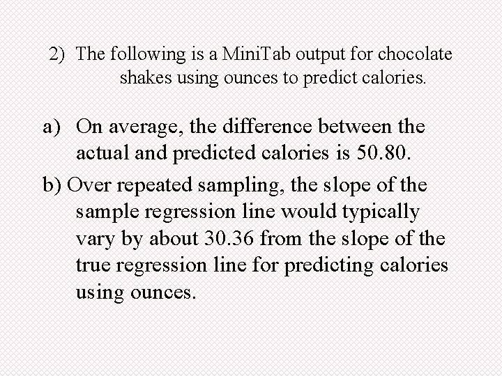 2) The following is a Mini. Tab output for chocolate shakes using ounces to