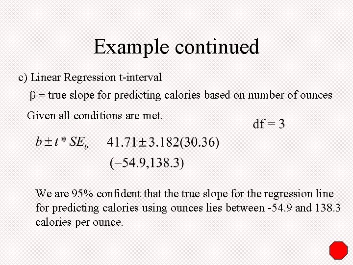 Example continued c) Linear Regression t-interval b = true slope for predicting calories based