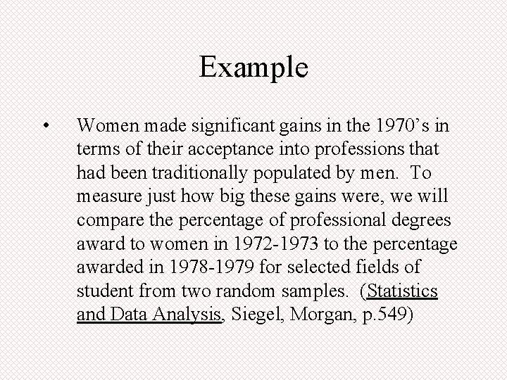 Example • Women made significant gains in the 1970’s in terms of their acceptance