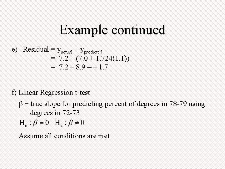 Example continued e) Residual = yactual – ypredicted = 7. 2 – (7. 0