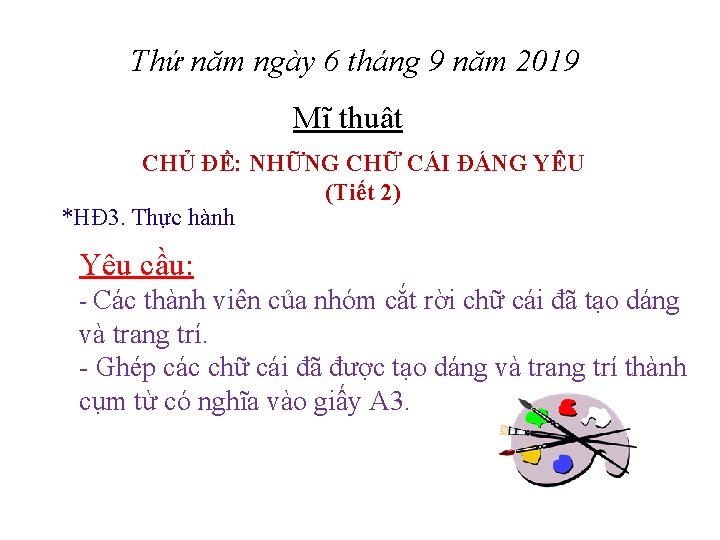 Thứ năm ngày 6 tháng 9 năm 2019 Mĩ thuật CHỦ ĐỀ: NHỮNG CHỮ