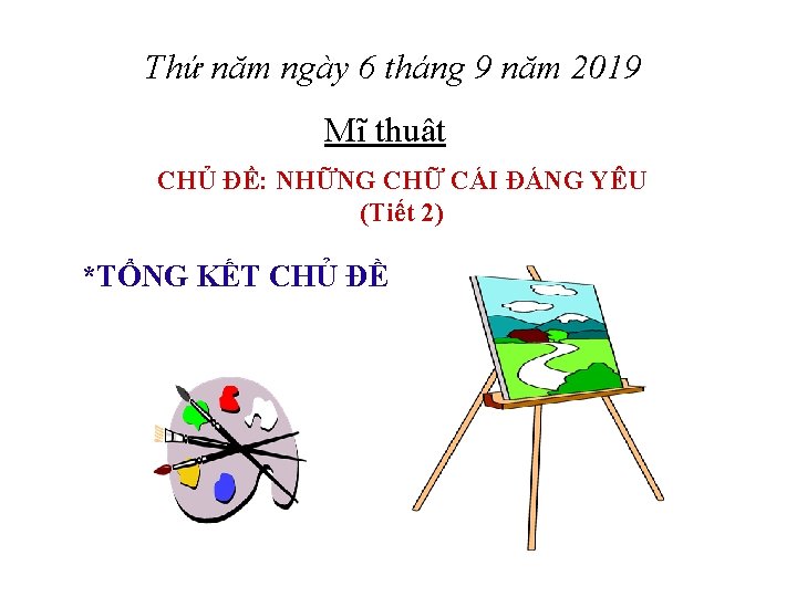 Thứ năm ngày 6 tháng 9 năm 2019 Mĩ thuật CHỦ ĐỀ: NHỮNG CHỮ