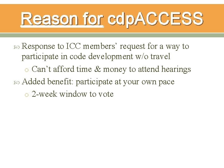 Reason for cdp. ACCESS Response to ICC members’ request for a way to participate Reason for cdp. ACCESS Response to ICC members’ request for a way to participate