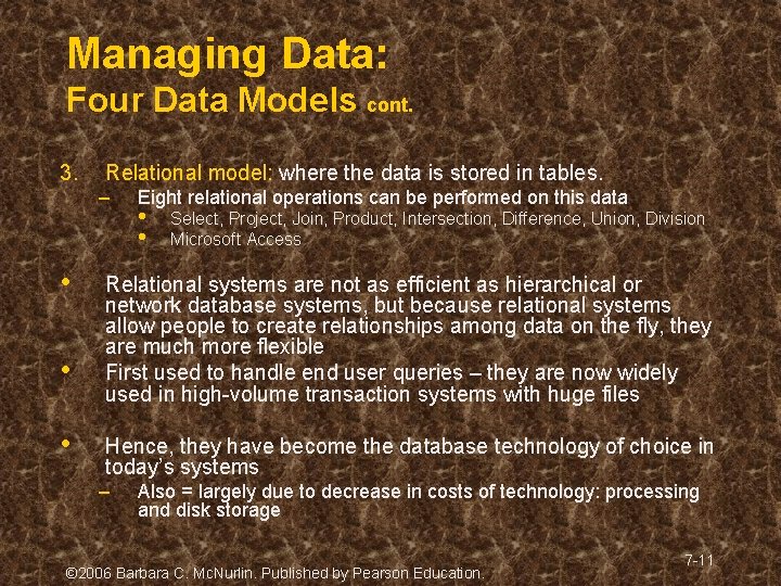 Managing Data: Four Data Models cont. 3. Relational model: where the data is stored Managing Data: Four Data Models cont. 3. Relational model: where the data is stored