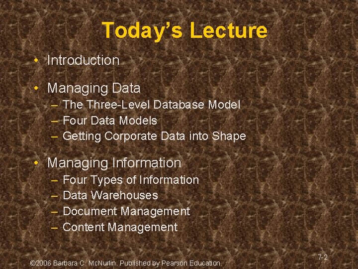 Today’s Lecture • Introduction • Managing Data – The Three-Level Database Model – Four Today’s Lecture • Introduction • Managing Data – The Three-Level Database Model – Four