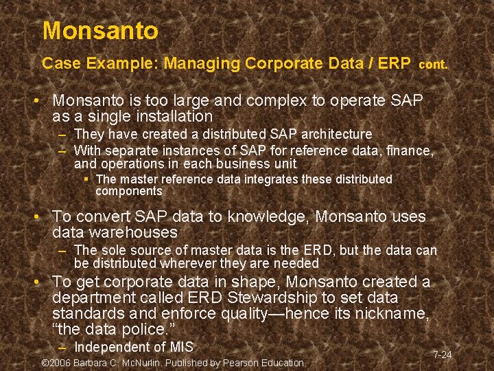 Monsanto Case Example: Managing Corporate Data / ERP cont. • Monsanto is too large Monsanto Case Example: Managing Corporate Data / ERP cont. • Monsanto is too large