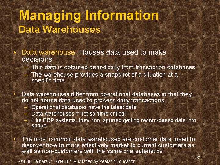 Managing Information Data Warehouses • Data warehouse: Houses data used to make decisions – Managing Information Data Warehouses • Data warehouse: Houses data used to make decisions –