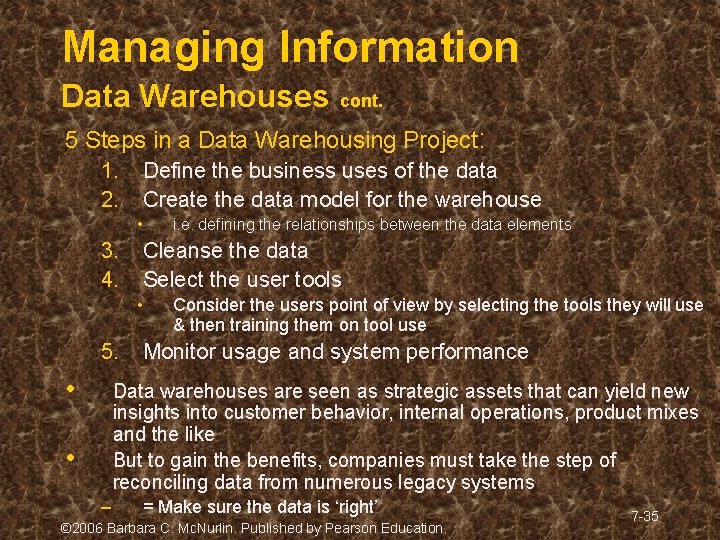 Managing Information Data Warehouses cont. 5 Steps in a Data Warehousing Project: 1. 2. Managing Information Data Warehouses cont. 5 Steps in a Data Warehousing Project: 1. 2.