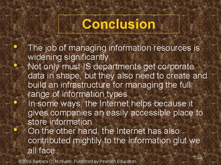Conclusion • • The job of managing information resources is widening significantly Not only Conclusion • • The job of managing information resources is widening significantly Not only