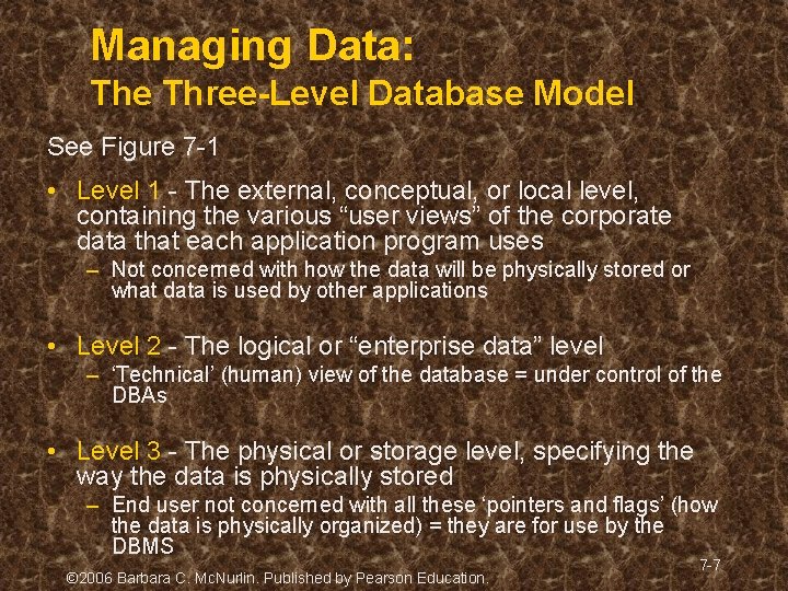 Managing Data: The Three-Level Database Model See Figure 7 -1 • Level 1 - Managing Data: The Three-Level Database Model See Figure 7 -1 • Level 1 -