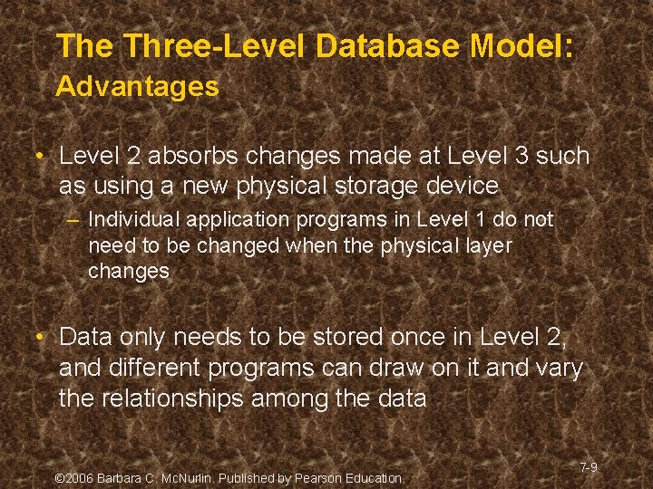 The Three-Level Database Model: Advantages • Level 2 absorbs changes made at Level 3 The Three-Level Database Model: Advantages • Level 2 absorbs changes made at Level 3