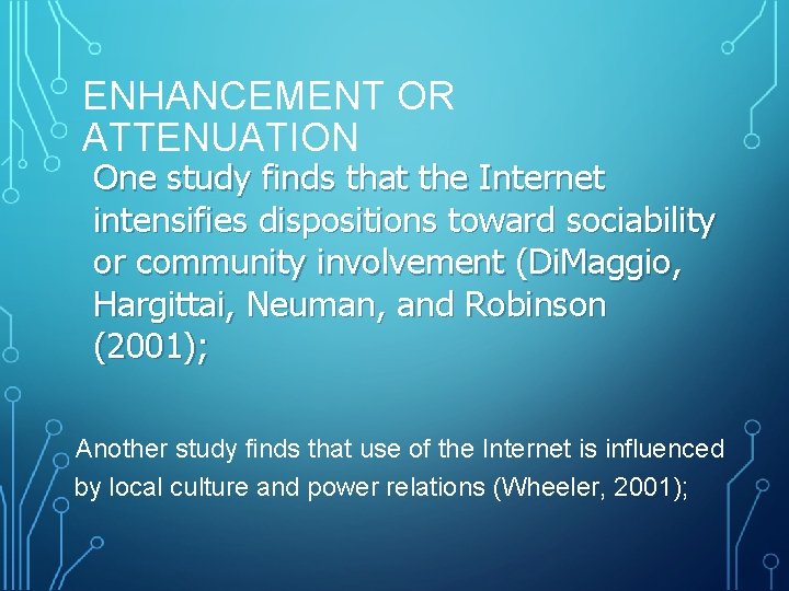 ENHANCEMENT OR ATTENUATION One study finds that the Internet intensifies dispositions toward sociability or