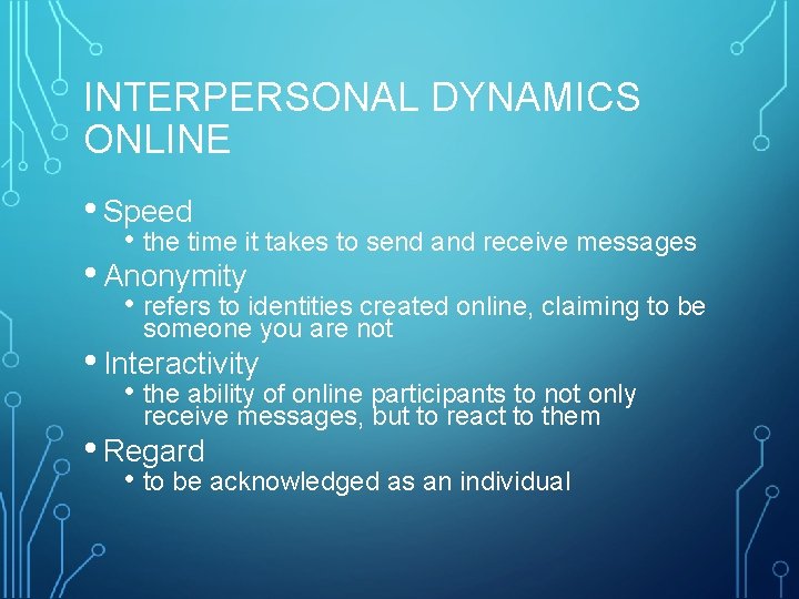 INTERPERSONAL DYNAMICS ONLINE • Speed • the time it takes to send and receive