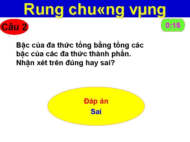 Rung chu «ng vµng 0: 15 0: 14 0: 13 0: 12 0: 11