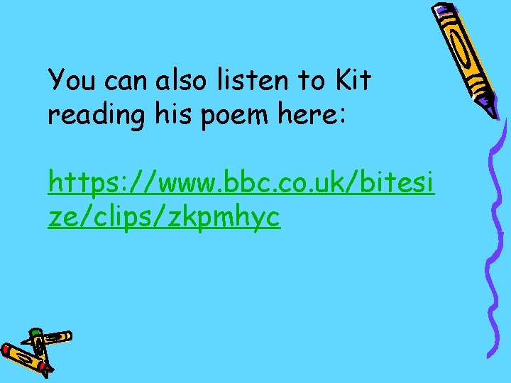 You can also listen to Kit reading his poem here: https: //www. bbc. co.