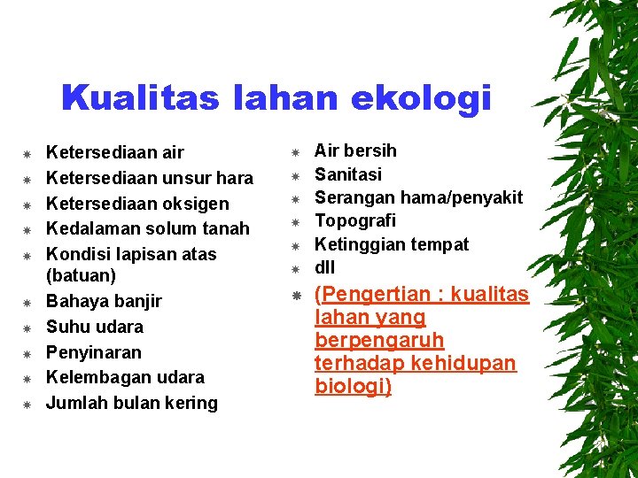 Kualitas lahan ekologi Ketersediaan air Ketersediaan unsur hara Ketersediaan oksigen Kedalaman solum tanah Kondisi