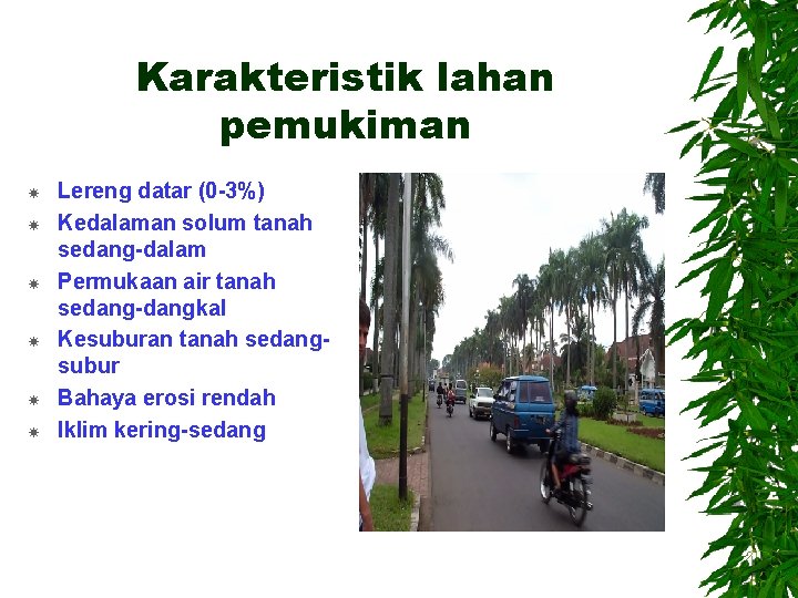 Karakteristik lahan pemukiman Lereng datar (0 -3%) Kedalaman solum tanah sedang-dalam Permukaan air tanah