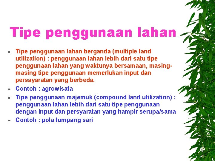 Tipe penggunaan lahan berganda (multiple land utilization) : penggunaan lahan lebih dari satu tipe