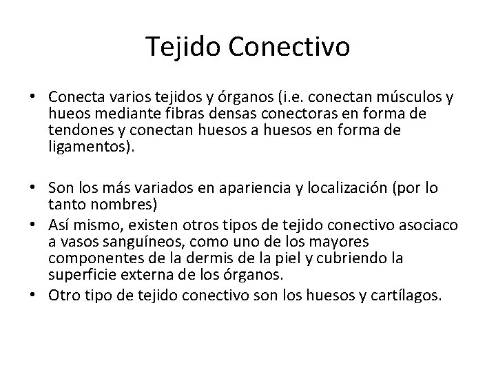 Tejido Conectivo • Conecta varios tejidos y órganos (i. e. conectan músculos y hueos