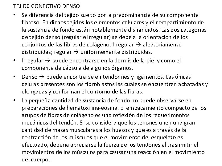 TEJID 0 CONECTIVO DENSO • Se diferencia del tejido suelto por la predominancia de