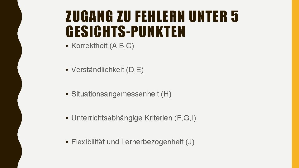 ZUGANG ZU FEHLERN UNTER 5 GESICHTS-PUNKTEN • Korrektheit (A, B, C) • Verständlichkeit (D,