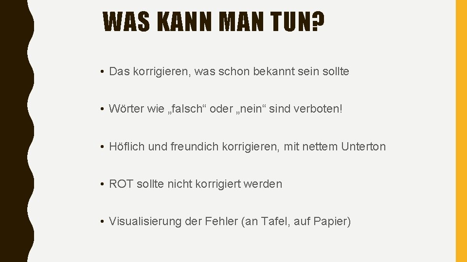 WAS KANN MAN TUN? • Das korrigieren, was schon bekannt sein sollte • Wörter