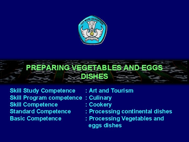 PREPARING VEGETABLES AND EGGS DISHES Skill Study Competence Skill Program competence Skill Competence Standard
