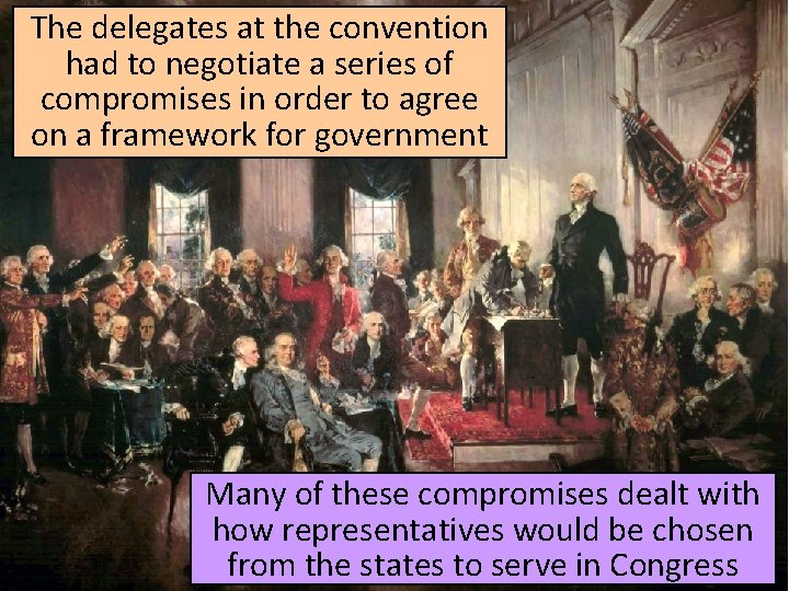 The delegates at the convention had to negotiate a series of compromises in order