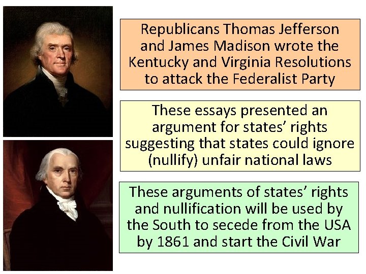 Republicans Thomas Jefferson and James Madison wrote the Kentucky and Virginia Resolutions to attack