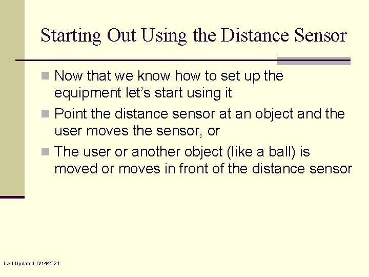 Starting Out Using the Distance Sensor n Now that we know how to set