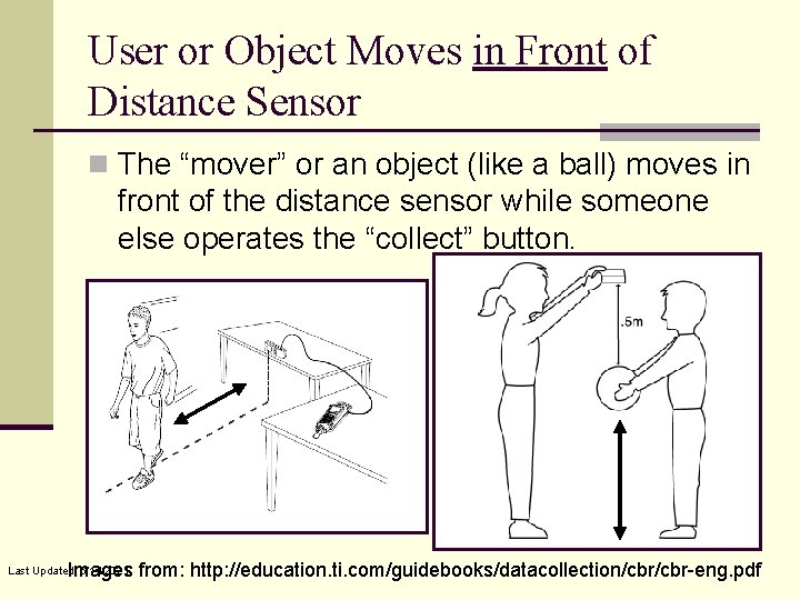 User or Object Moves in Front of Distance Sensor n The “mover” or an