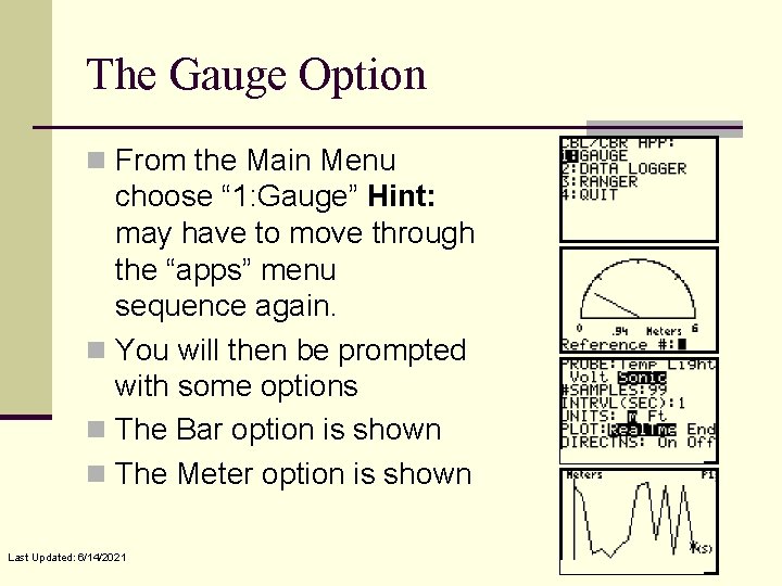 The Gauge Option n From the Main Menu choose “ 1: Gauge” Hint: may