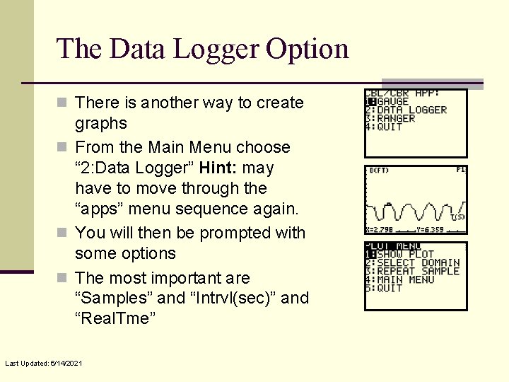 The Data Logger Option n There is another way to create graphs n From
