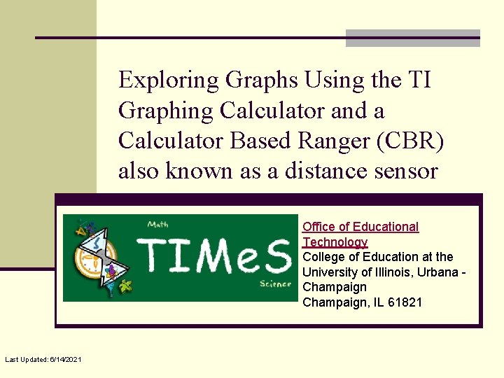 Exploring Graphs Using the TI Graphing Calculator and a Calculator Based Ranger (CBR) also