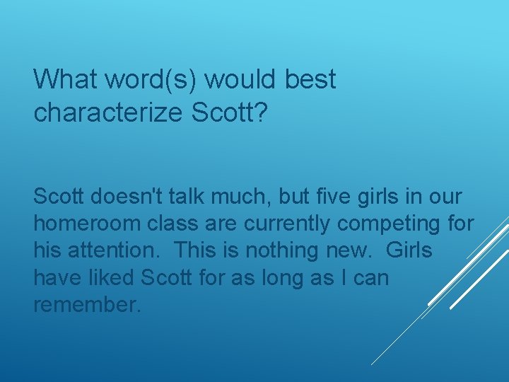 What word(s) would best characterize Scott? Scott doesn't talk much, but five girls in
