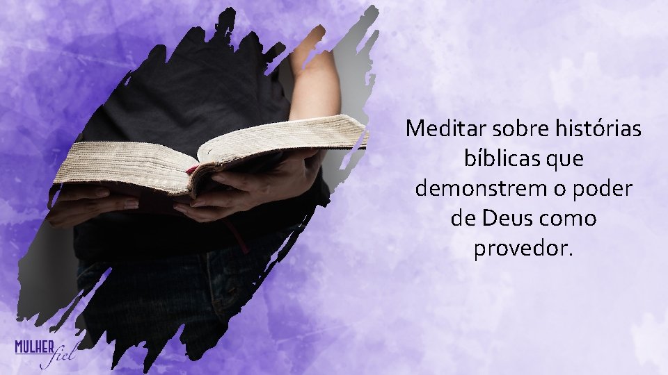 Meditar sobre histórias bíblicas que demonstrem o poder de Deus como provedor. Meditar sobre histórias bíblicas que demonstrem o poder de Deus como provedor.