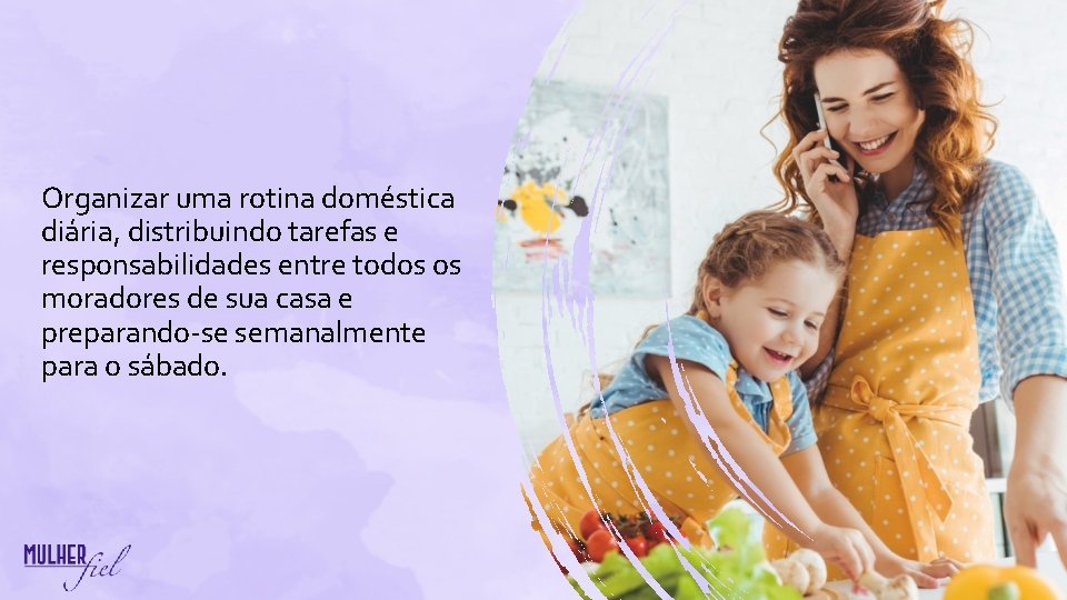 Organizar uma rotina doméstica diária, distribuindo tarefas e responsabilidades entre todos os moradores de Organizar uma rotina doméstica diária, distribuindo tarefas e responsabilidades entre todos os moradores de
