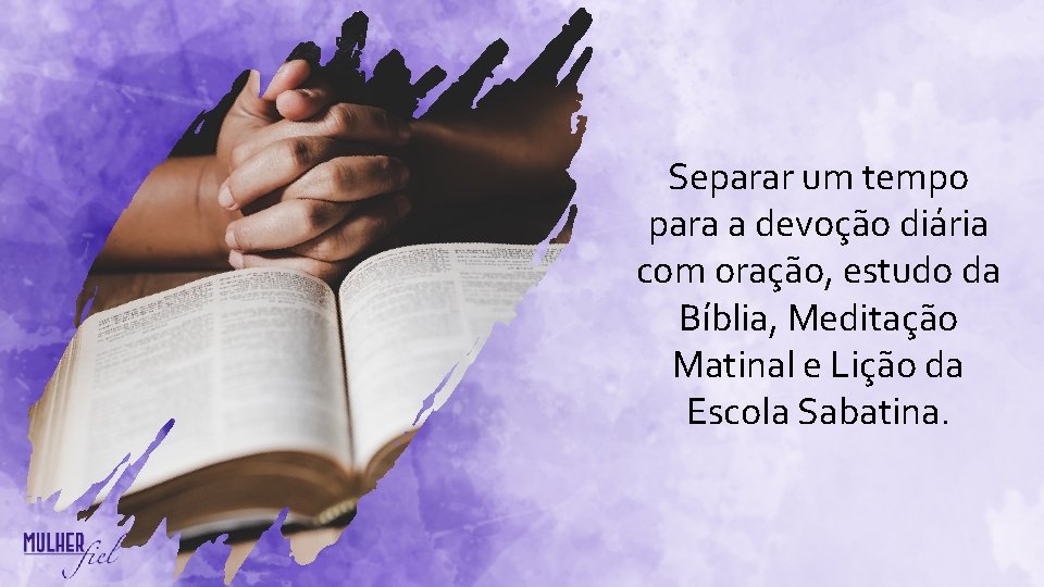 Separar um tempo para a devoção diária com oração, estudo da Bíblia, Meditação Matinal