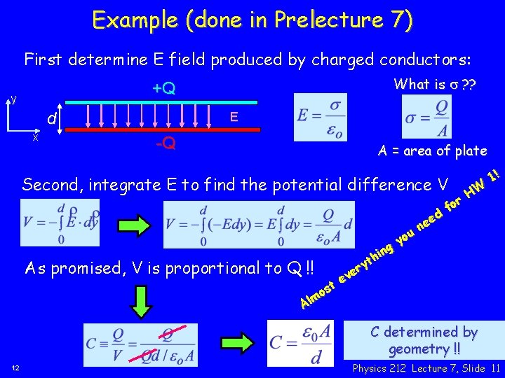 Example (done in Prelecture 7) First determine E field produced by charged conductors: What