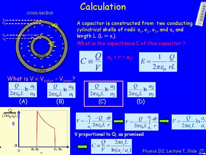 Calculation cross-section A capacitor is constructed from two conducting cylindrical shells of radii a