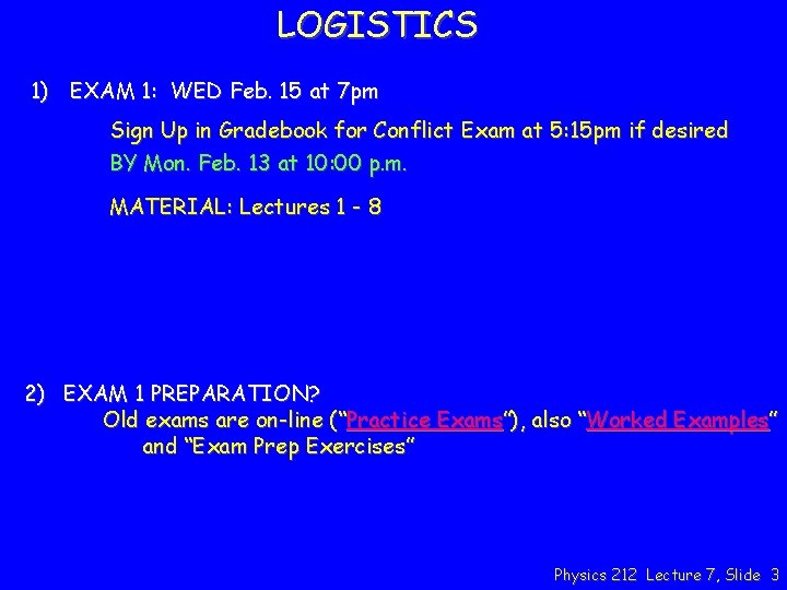 LOGISTICS 1) EXAM 1: WED Feb. 15 at 7 pm Sign Up in Gradebook