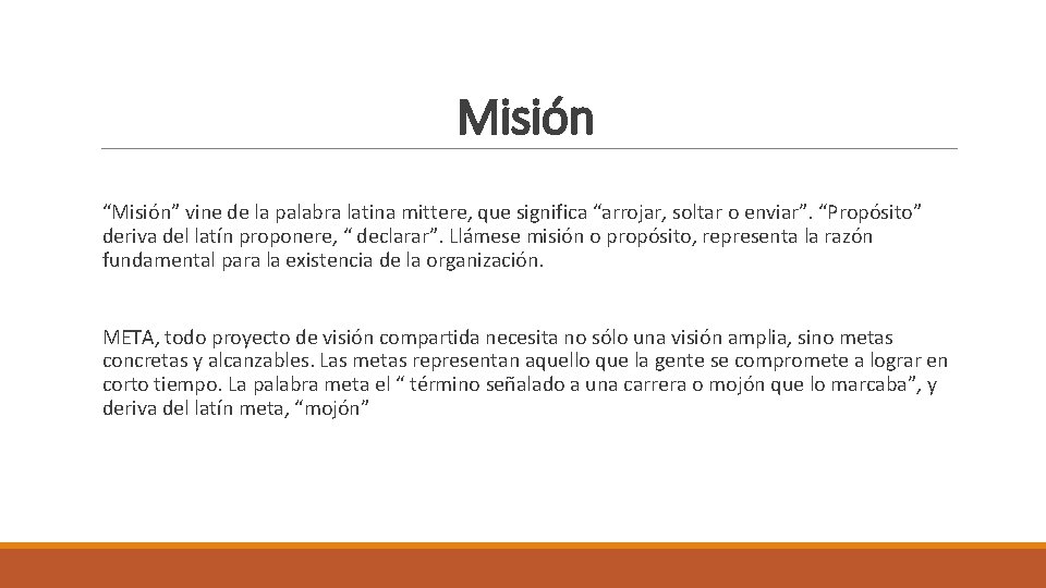 Misión “Misión” vine de la palabra latina mittere, que significa “arrojar, soltar o enviar”.