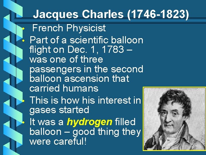 Jacques Charles (1746 -1823) • • French Physicist Part of a scientific balloon flight