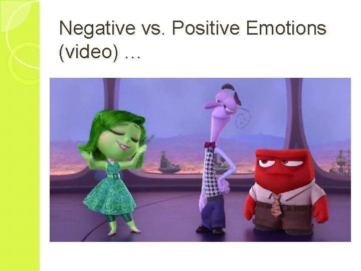 Negative vs. Positive Emotions (video) … 