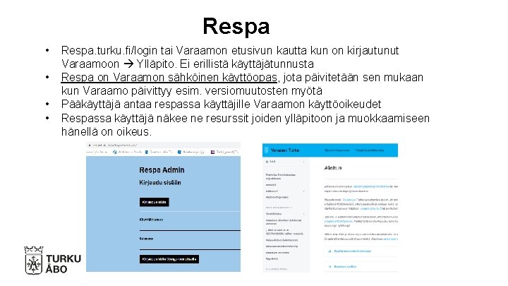 Respa • • Respa. turku. fi/login tai Varaamon etusivun kautta kun on kirjautunut Varaamoon