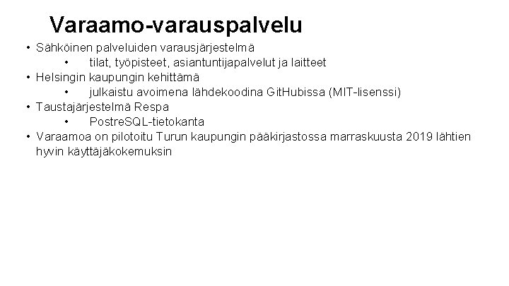 Varaamo-varauspalvelu • Sähköinen palveluiden varausjärjestelmä • tilat, työpisteet, asiantuntijapalvelut ja laitteet • Helsingin kaupungin