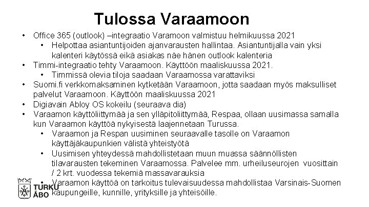 Tulossa Varaamoon • • • Office 365 (outlook) –integraatio Varamoon valmistuu helmikuussa 2021 •