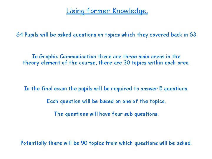 Using former Knowledge. S 4 Pupils will be asked questions on topics which they